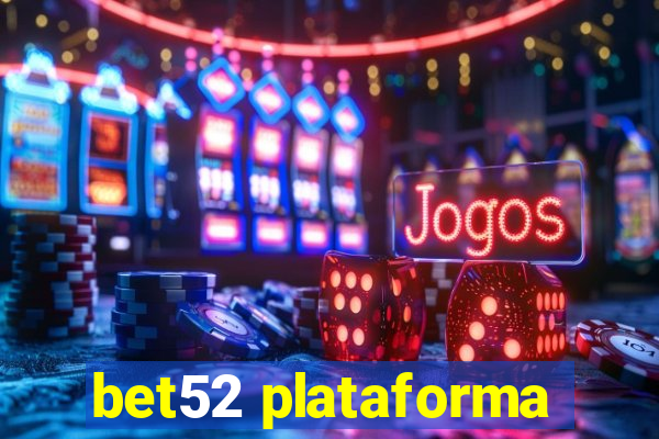 bet52 plataforma