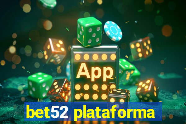 bet52 plataforma