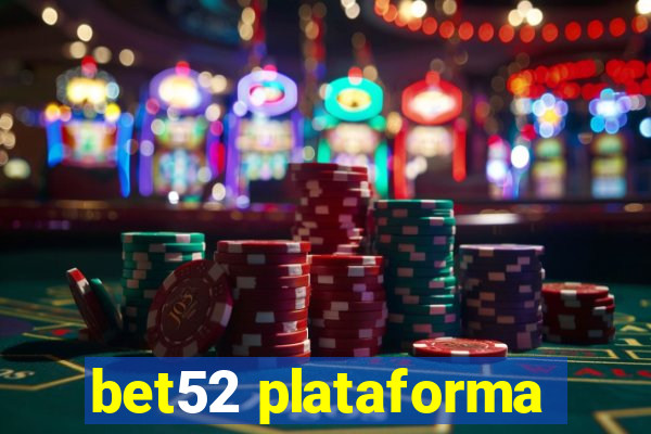 bet52 plataforma