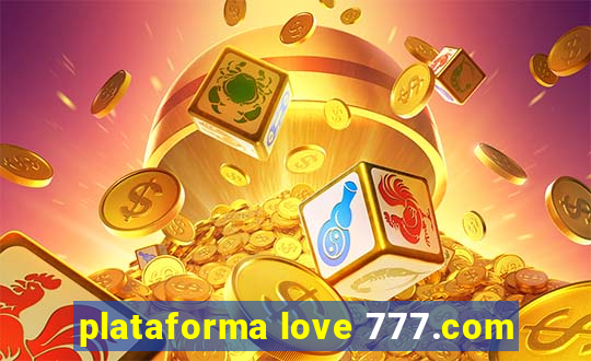 plataforma love 777.com