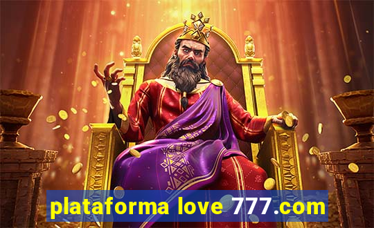 plataforma love 777.com