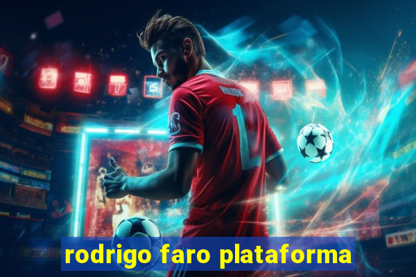 rodrigo faro plataforma