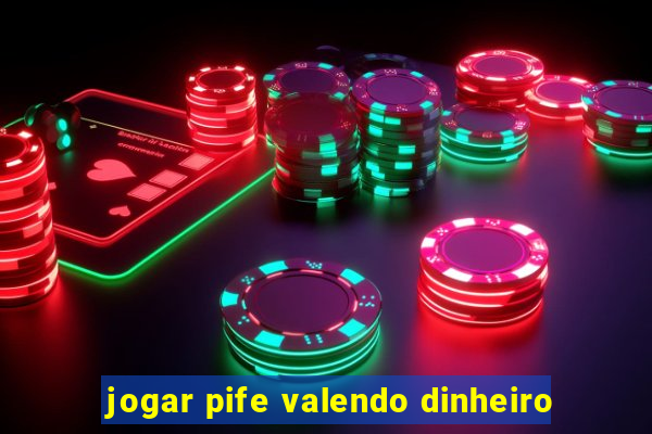 jogar pife valendo dinheiro