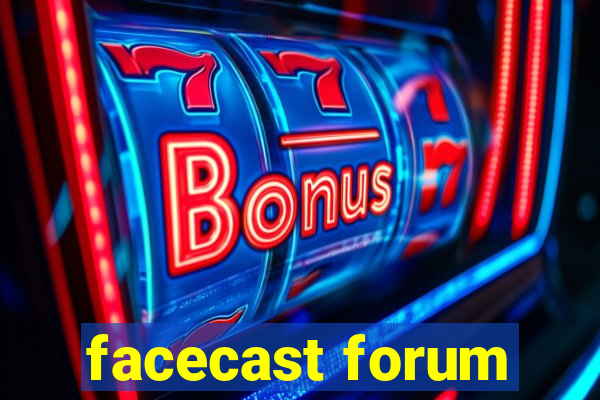 facecast forum