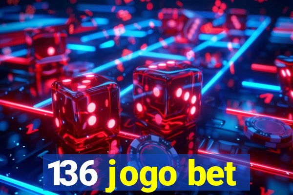 136 jogo bet