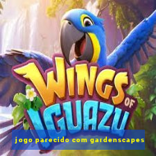 jogo parecido com gardenscapes