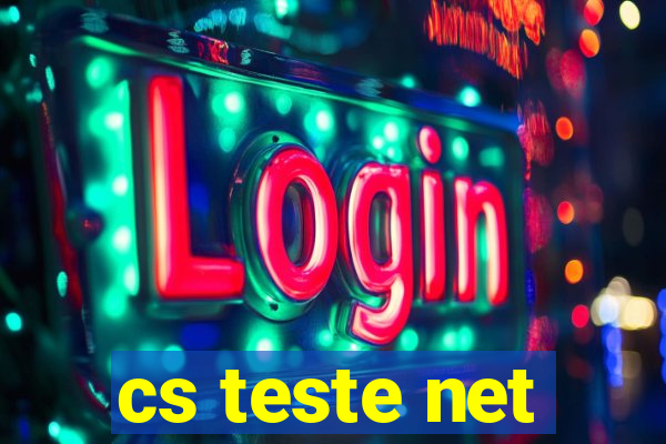 cs teste net