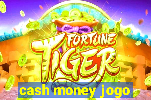 cash money jogo