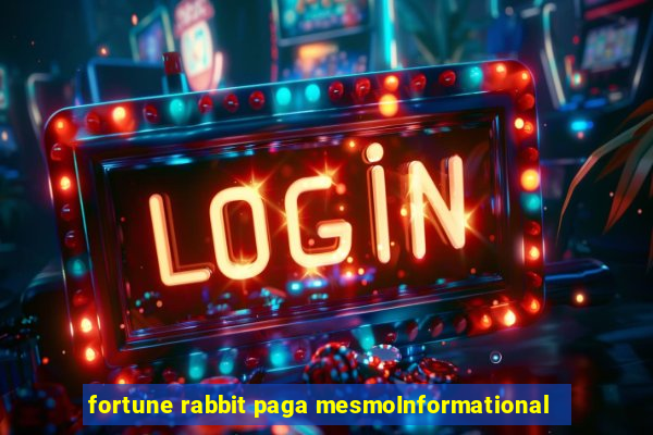 fortune rabbit paga mesmoInformational