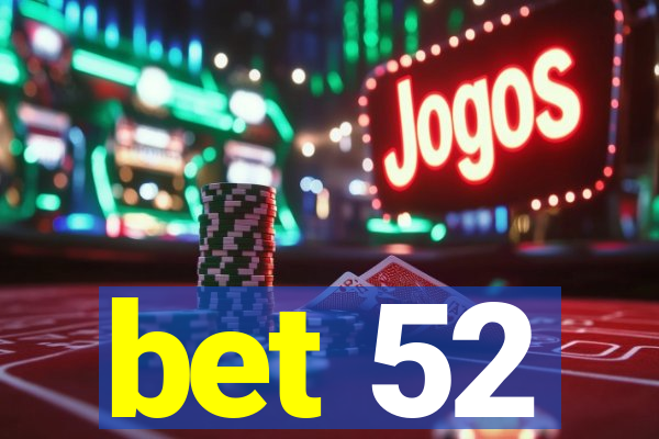 bet 52