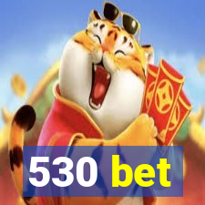 530 bet