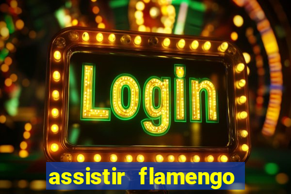 assistir flamengo multi canais