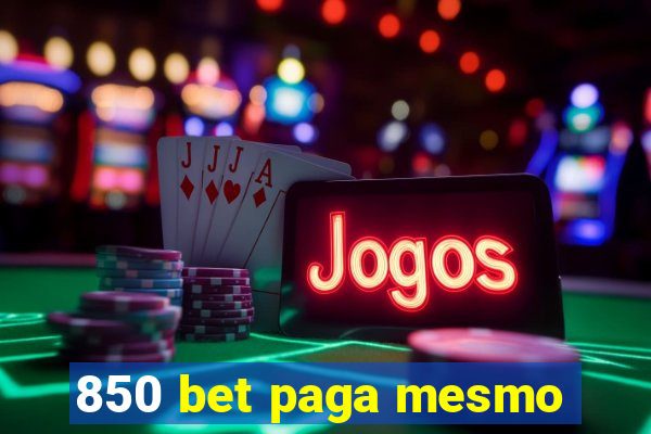 850 bet paga mesmo