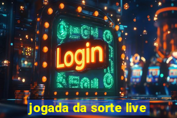 jogada da sorte live