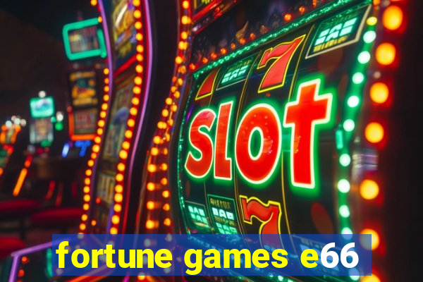 fortune games e66