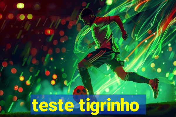 teste tigrinho