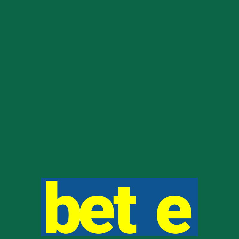 bet e