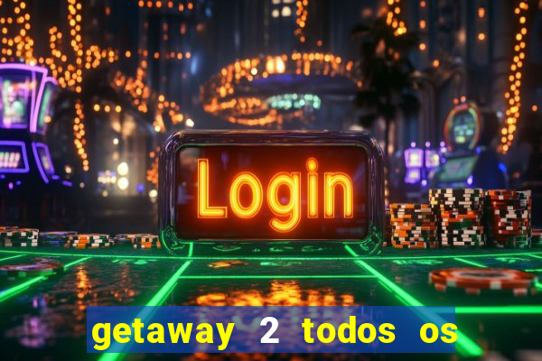 getaway 2 todos os carros liberados 2024