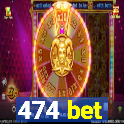 474 bet