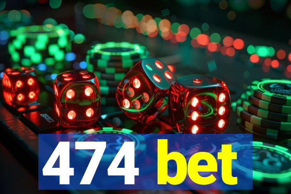 474 bet