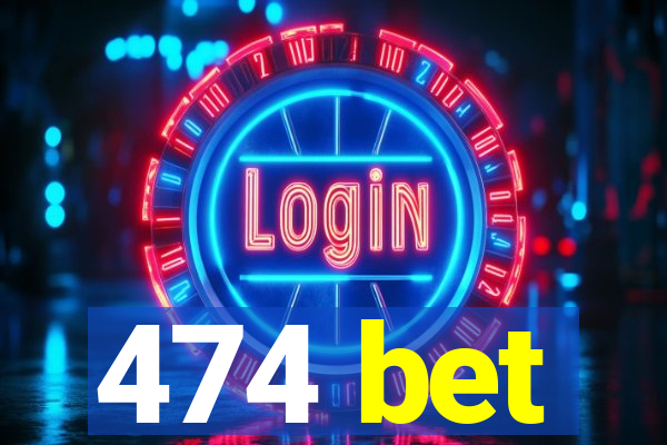 474 bet