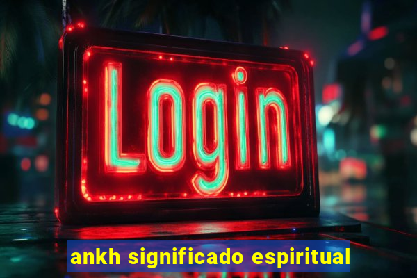 ankh significado espiritual