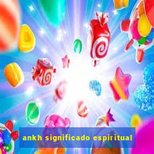 ankh significado espiritual