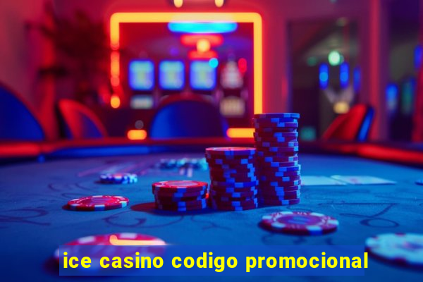 ice casino codigo promocional