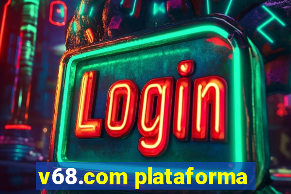 v68.com plataforma