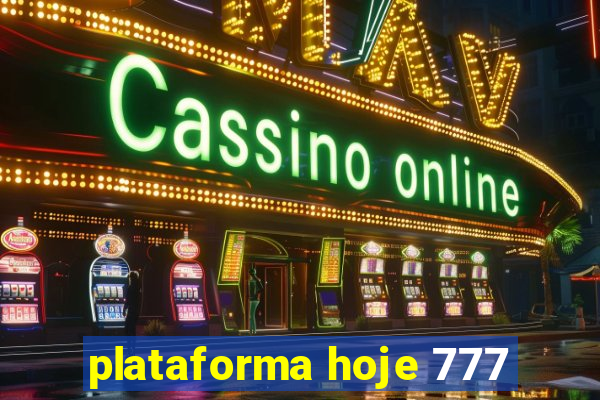 plataforma hoje 777