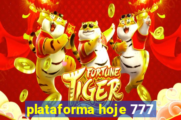 plataforma hoje 777