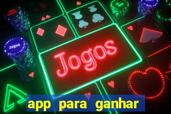 app para ganhar dinheiro jogando