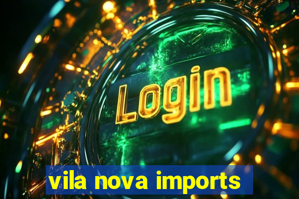 vila nova imports