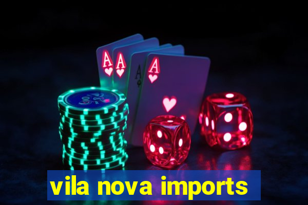 vila nova imports