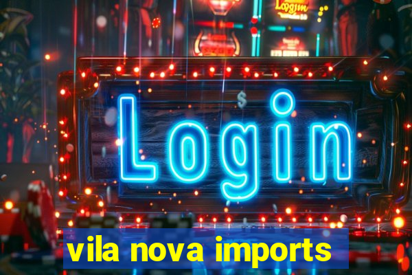 vila nova imports