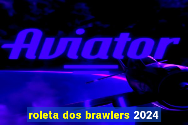 roleta dos brawlers 2024