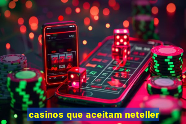 casinos que aceitam neteller