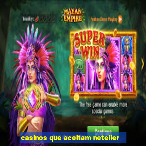 casinos que aceitam neteller