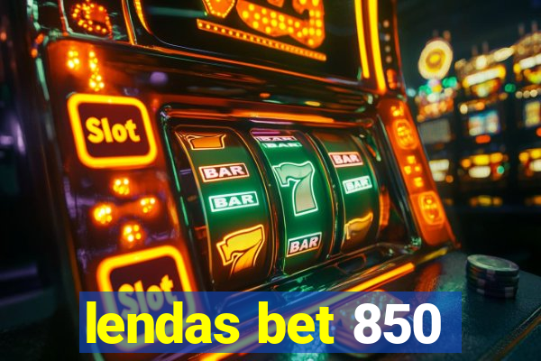 lendas bet 850