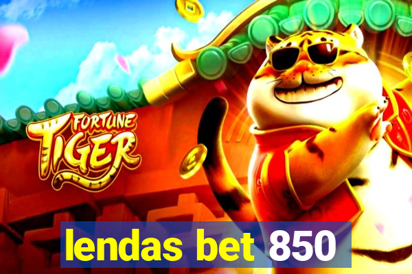 lendas bet 850