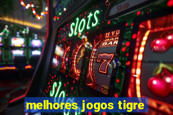 melhores jogos tigre