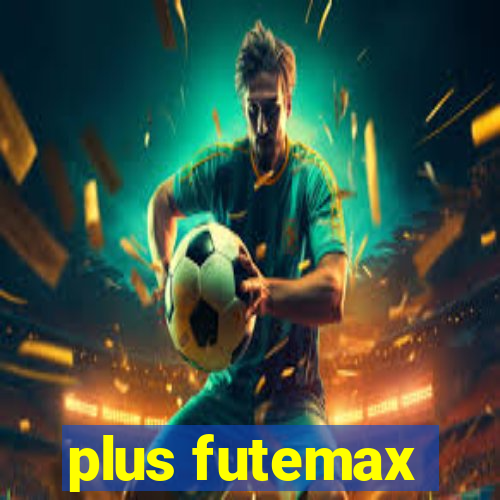 plus futemax