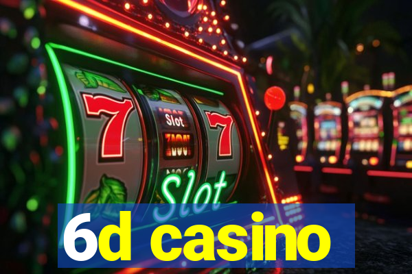 6d casino