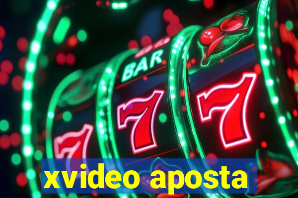 xvideo aposta