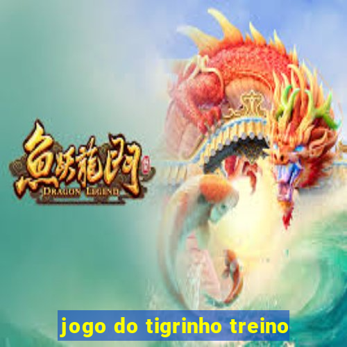 jogo do tigrinho treino