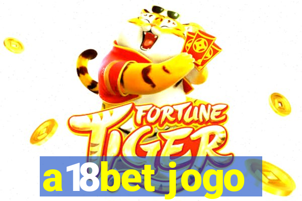 a18bet jogo