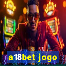 a18bet jogo