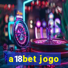 a18bet jogo