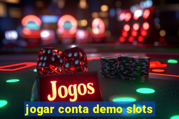 jogar conta demo slots