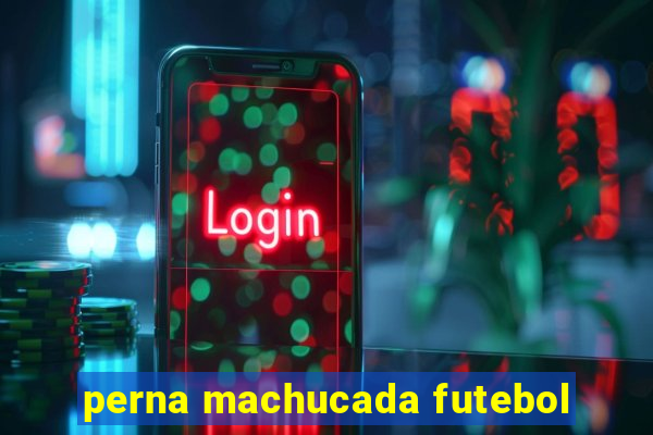 perna machucada futebol